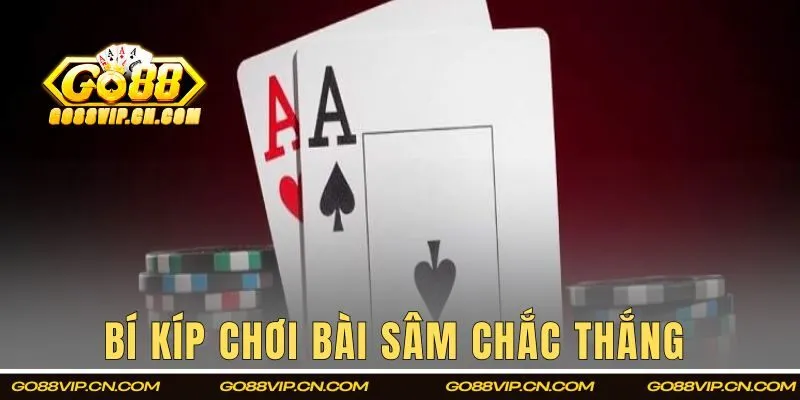Bí kíp chơi bài sâm chắc thắng